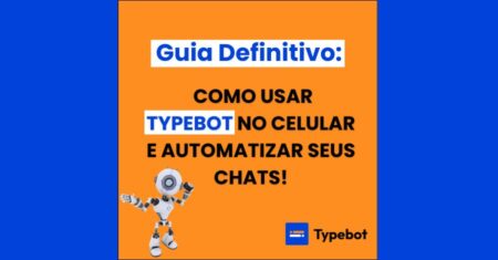 Guia Definitivo: Como Usar Typebot no Celular e Automatizar Seus Chats!