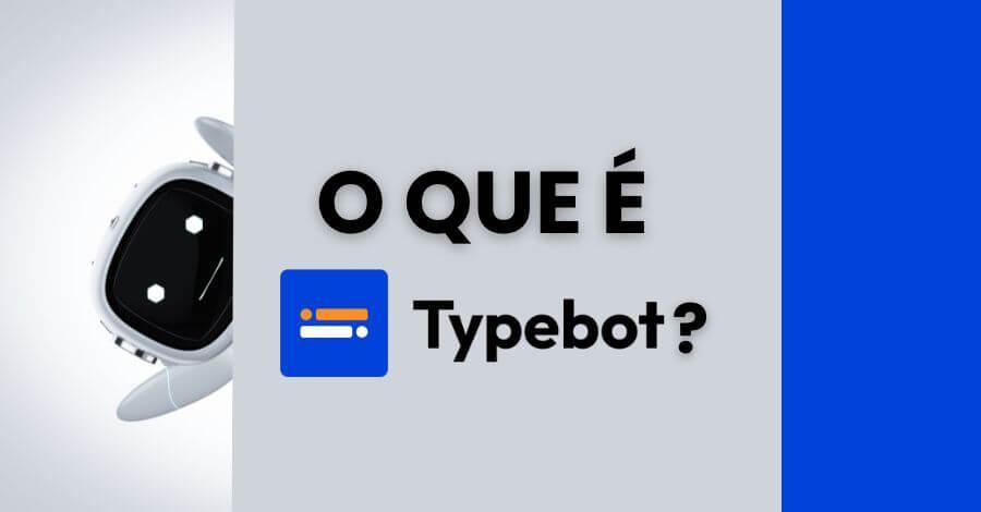 Descubra o Que É Typebot: A Ferramenta Revolucionária para Automação de Chats!