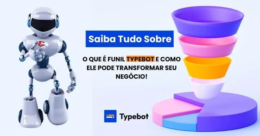 Descubra o Poder do Funil Typebot: Transforme Leads em Clientes Fiéis